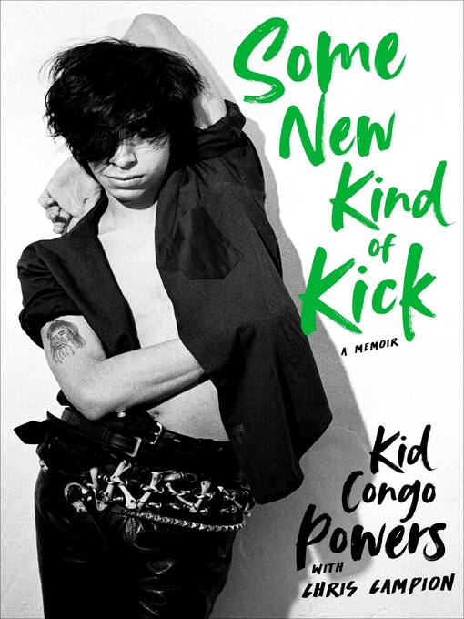 Title details for Some New Kind of Kick by Kid Congo Powers - Available